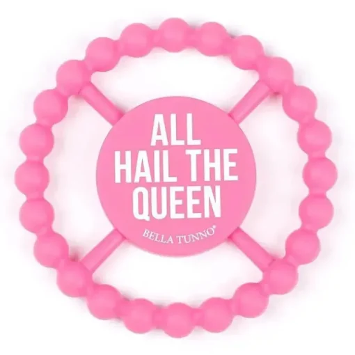 Bella Tunno - Happy Teether, All Hail The Queen